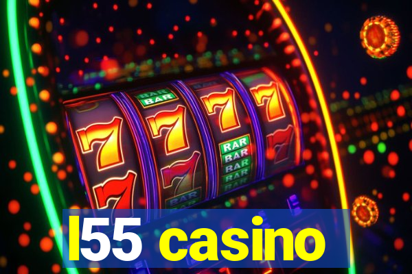 l55 casino